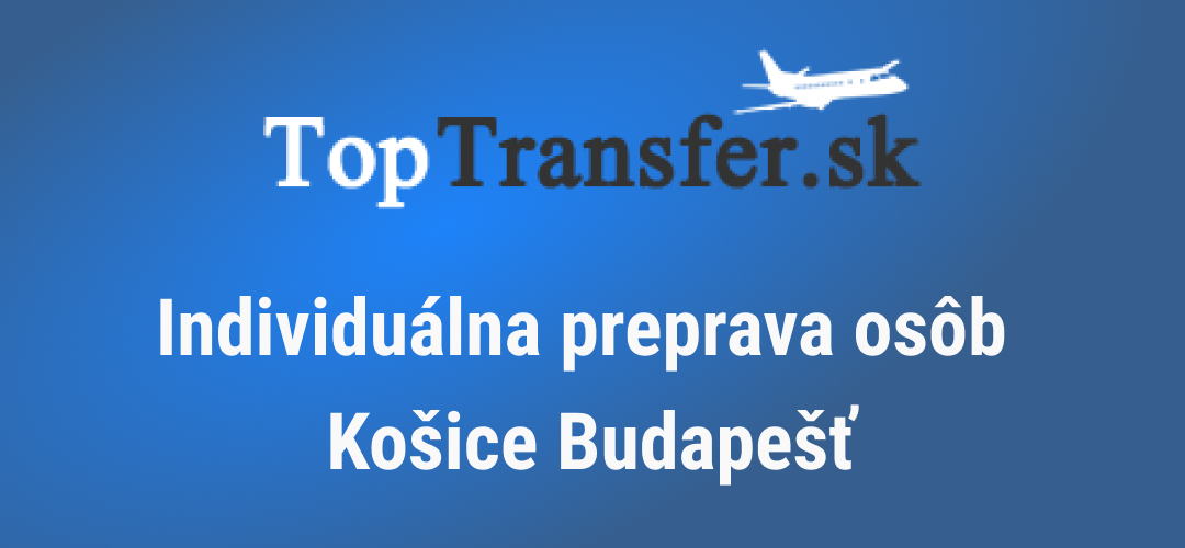 Transfer - Preprava osôb Košice Budapešť